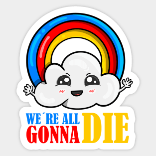 We´re all gonna die Sticker